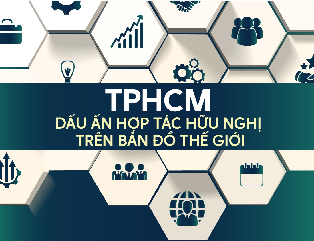 TPHCM: Dấu ấn hợp tác hữu nghị trên bản đồ thế giới